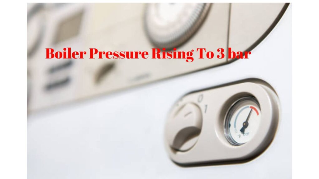 Boiler Pressure Rising To 3 bar