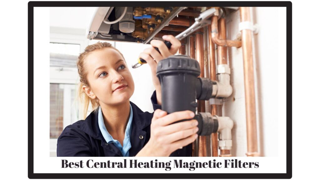 Best Central Heating Magnetic Filters