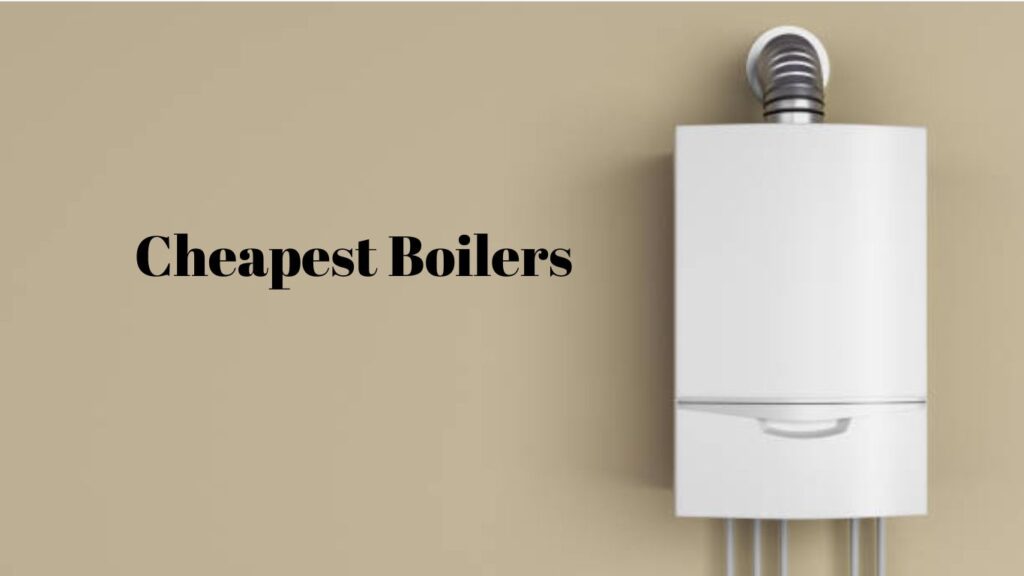 Cheapest Boilers