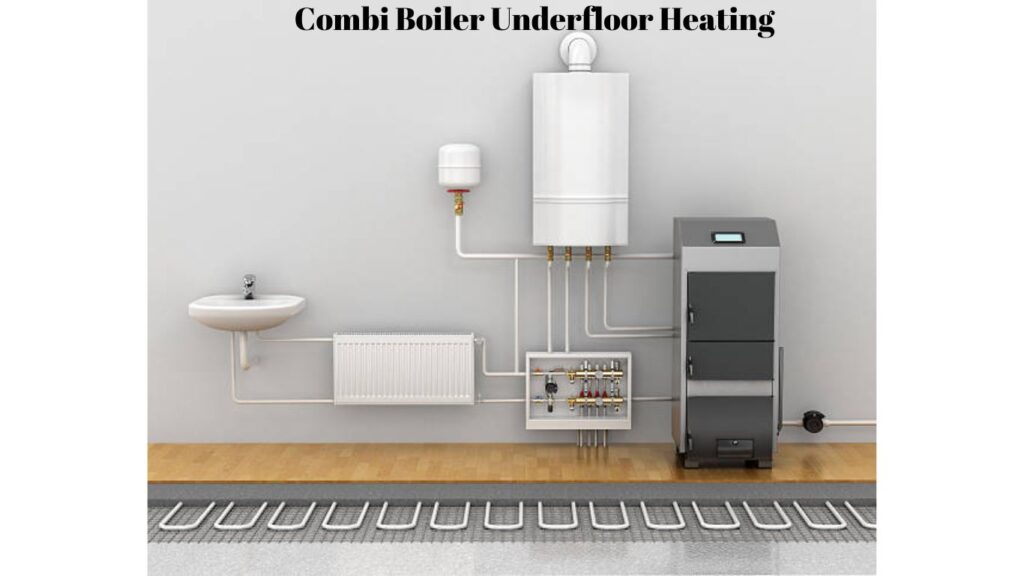 Combi Boiler Underfloor Heating