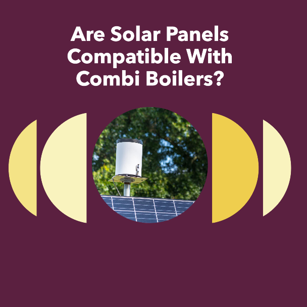 Are Solar Panels Compatible With Combi Boiler