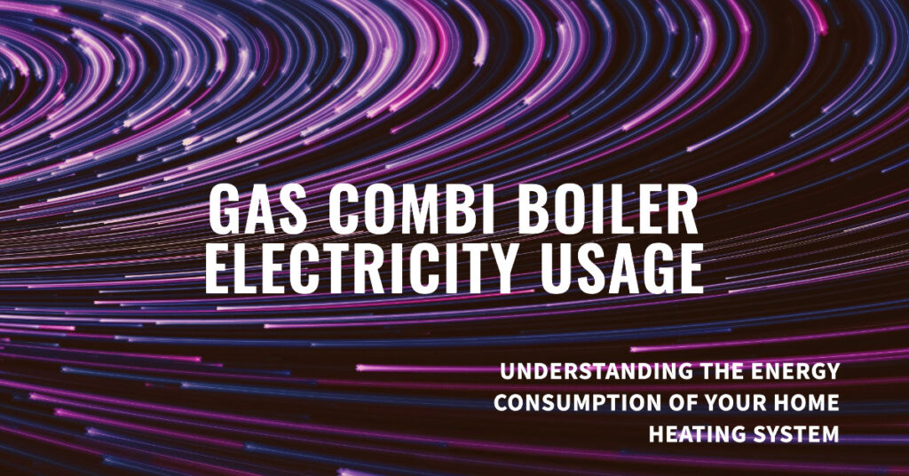 How Much Electricity Does a Gas Combi Boiler Use?