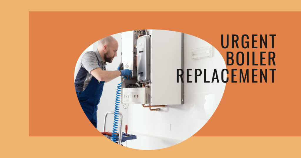 urgent boiler replacement